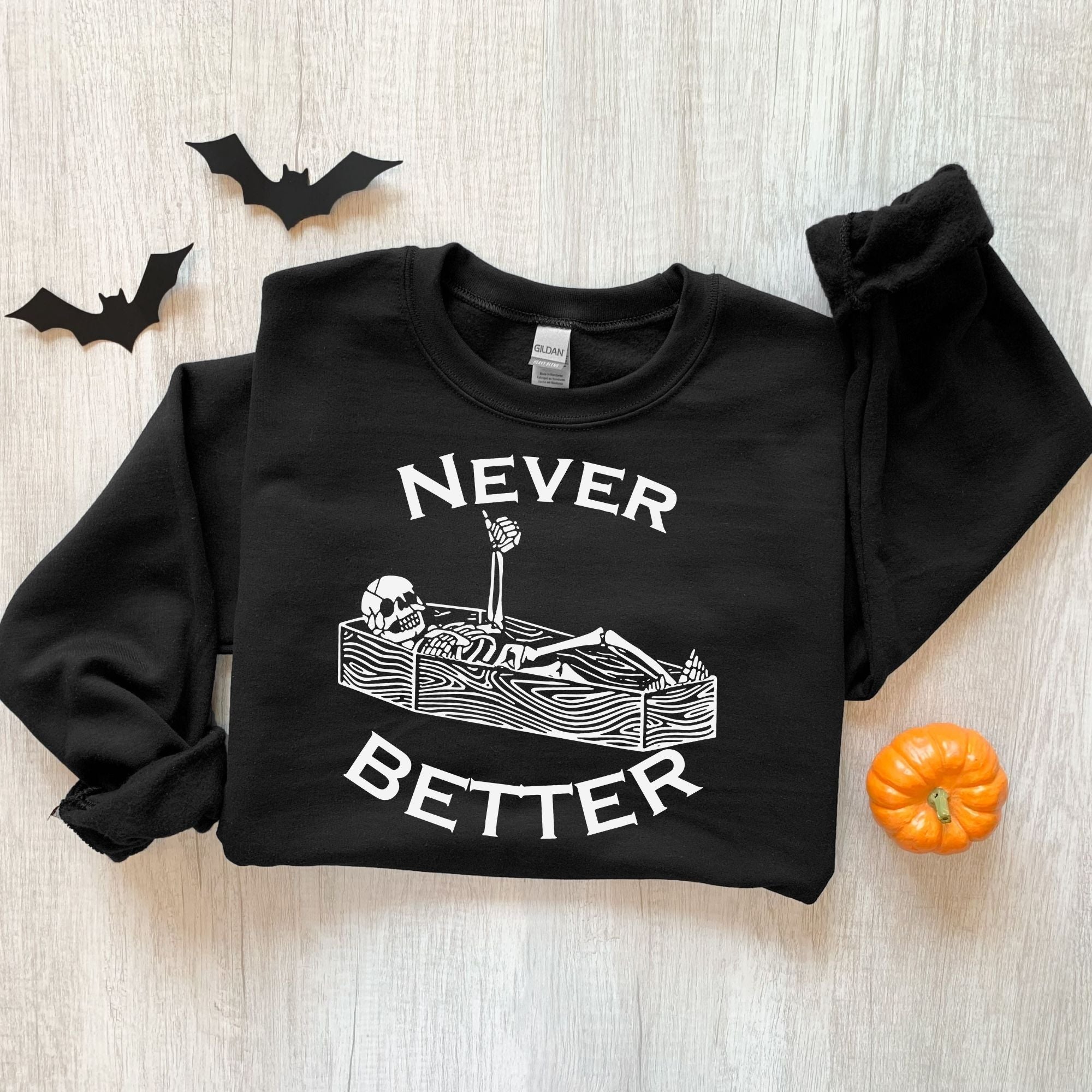 Never Better Skeleton Sweatshirt - Funny Halloween Hoodie or Crewneck *UNISEX FIT*-Sweatshirts-208 Tees Wholesale, Idaho