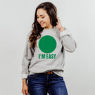 I'm Easy Sweatshirt or Hoodie *UNISEX FIT*-Sweatshirts-208 Tees Wholesale, Idaho