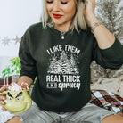 I Like Them Real Thick and Sprucy Hilarious Christmas Tree Sweatshirt - Hoodie for the Holiday Season *UNISEX FIT*-Sweatshirts-208 Tees Wholesale, Idaho