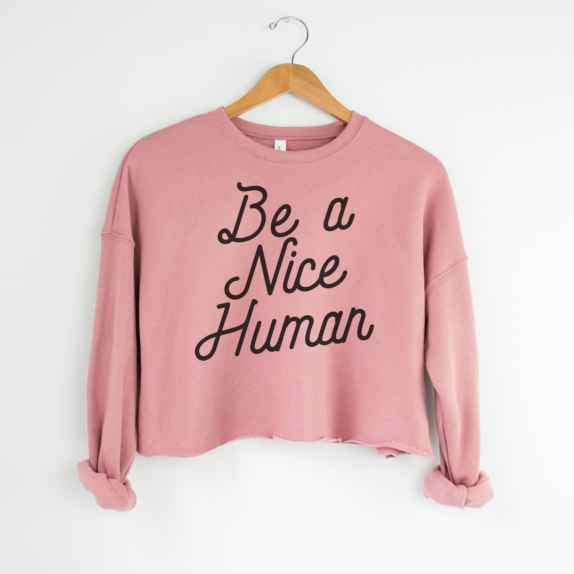Be A Nice Human Bella Canvas Cropped Sweatshirt or Crop Hoodie *Women's Crop Fit*-208 Tees Wholesale, Idaho