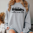 Hilarious I Used To Be Cool Mini Van Sweatshirt Men and Women *UNISEX FIT*-Sweatshirts-208 Tees Wholesale, Idaho