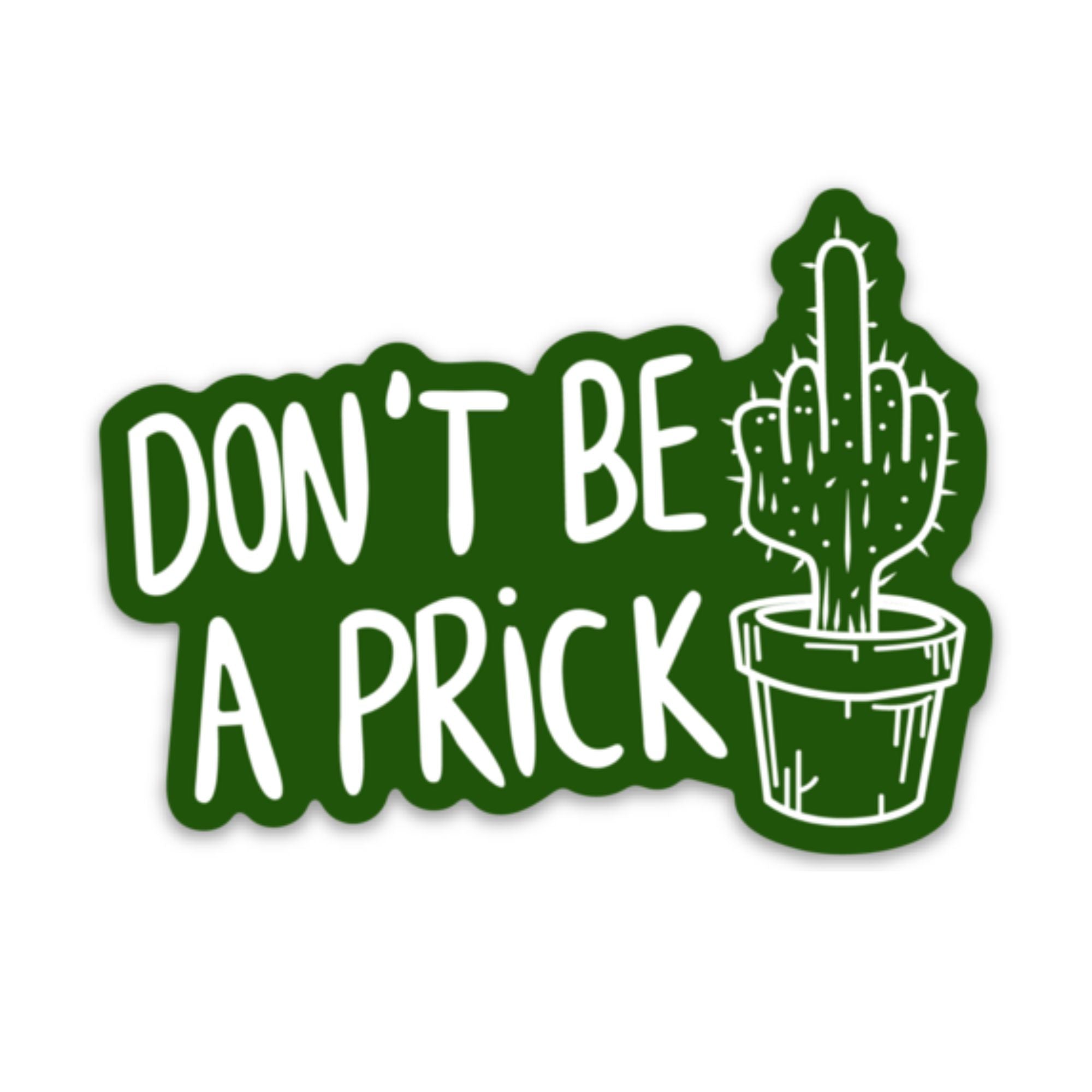 Don't Be A Prick Sticker Decal-Sticker-208 Tees Wholesale, Idaho