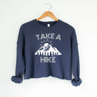 Take A Hike Bella Canvas Cropped Sweatshirt or Crop Hoodie *Women's Crop Fit*-208 Tees Wholesale, Idaho