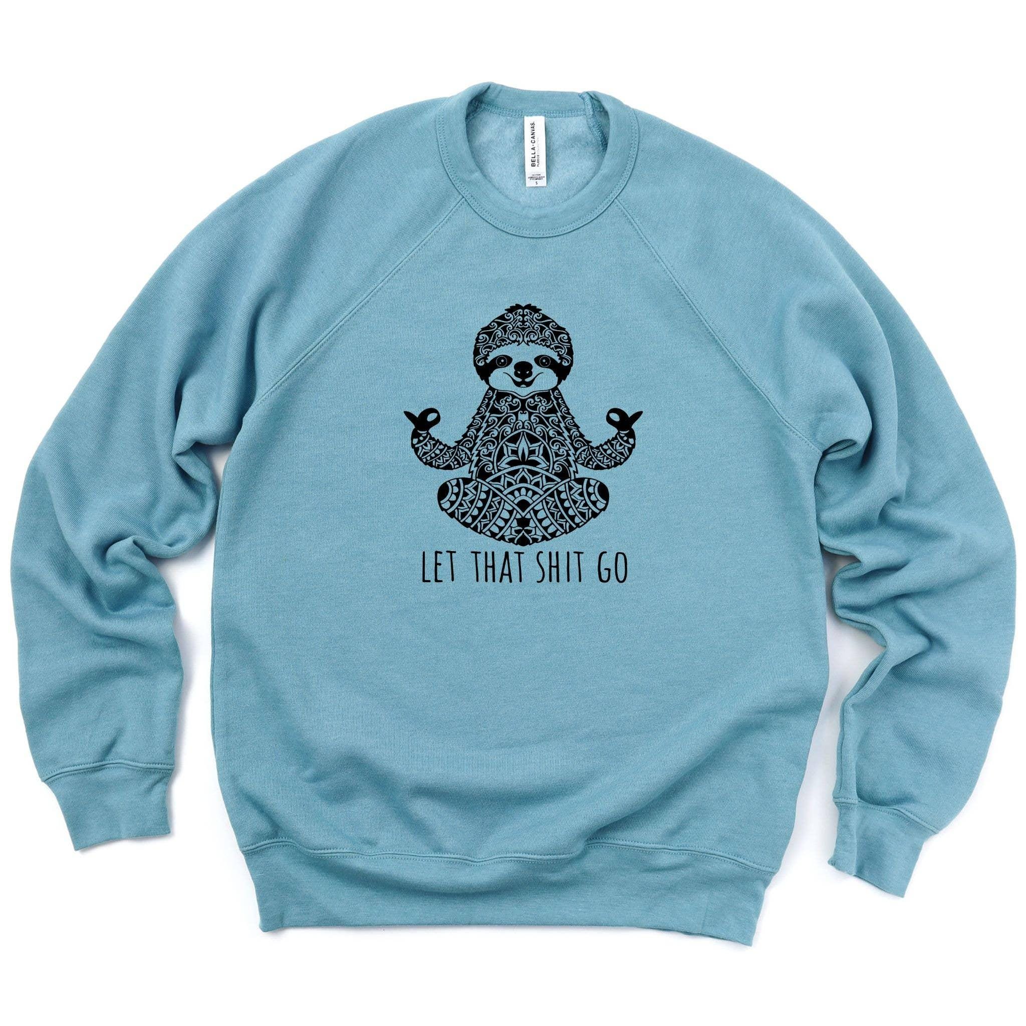 WHOLESALE Let That Shit Go Sloth Yoga Hoodie | Sweatshirt 045-Sweatshirts-208 Tees Wholesale, Idaho