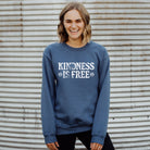 Kindness Is Free Sweatshirt - Super Soft Gildan Hoodie or Crewneck *UNISEX FIT*-Sweatshirts-208 Tees Wholesale, Idaho