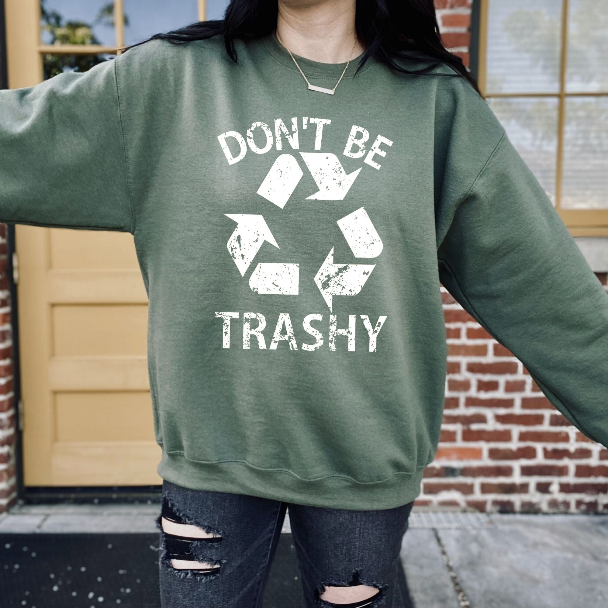 Don't Be Trashy Hoodie Funny Crewneck Sweatshirt - Recycling Hoodie *UNISEX FIT*-Sweatshirts-208 Tees Wholesale, Idaho