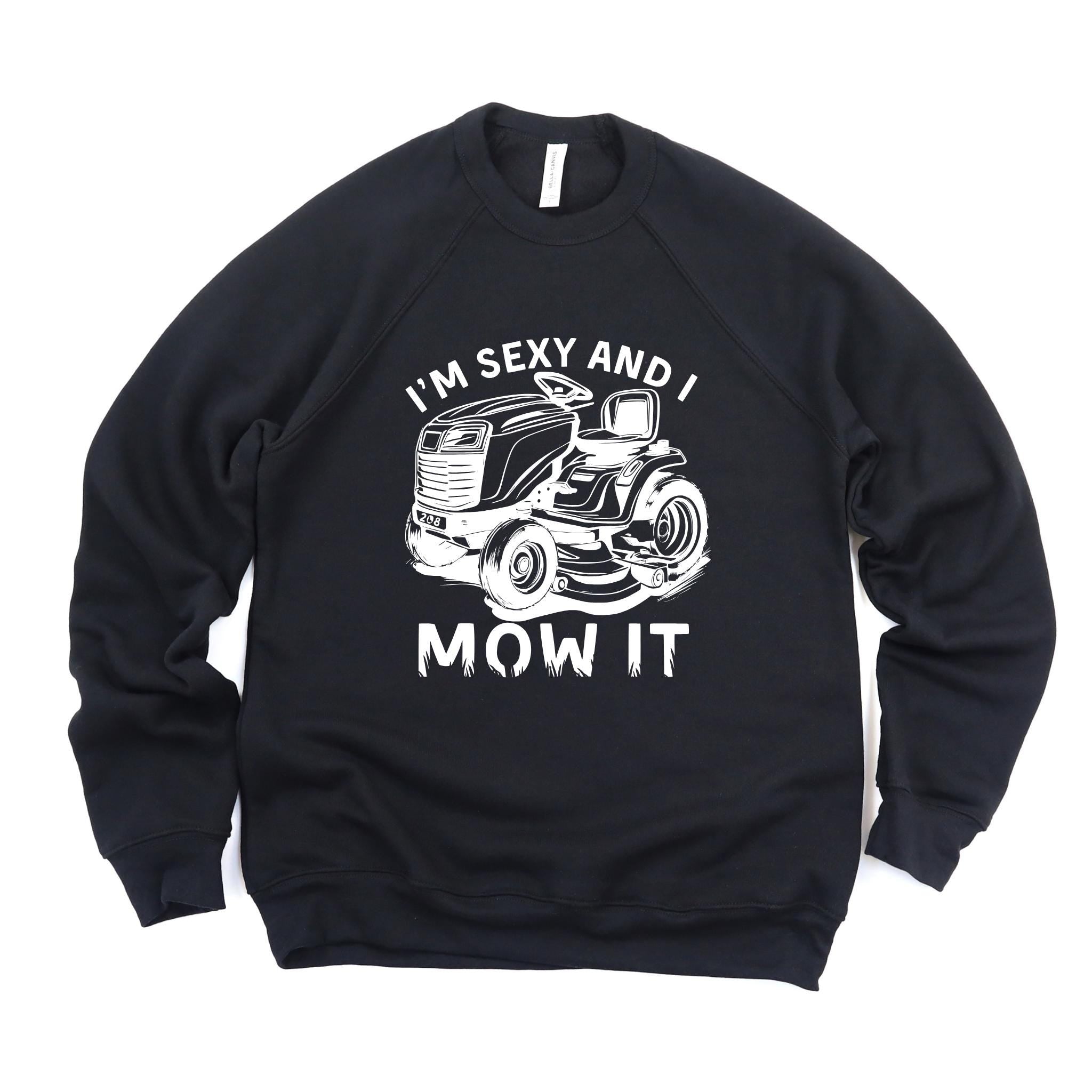 WHOLESALE I’m Sexy and I Mow It Crewneck Sweatshirt | Hoodie 257-Sweatshirts-208 Tees Wholesale, Idaho