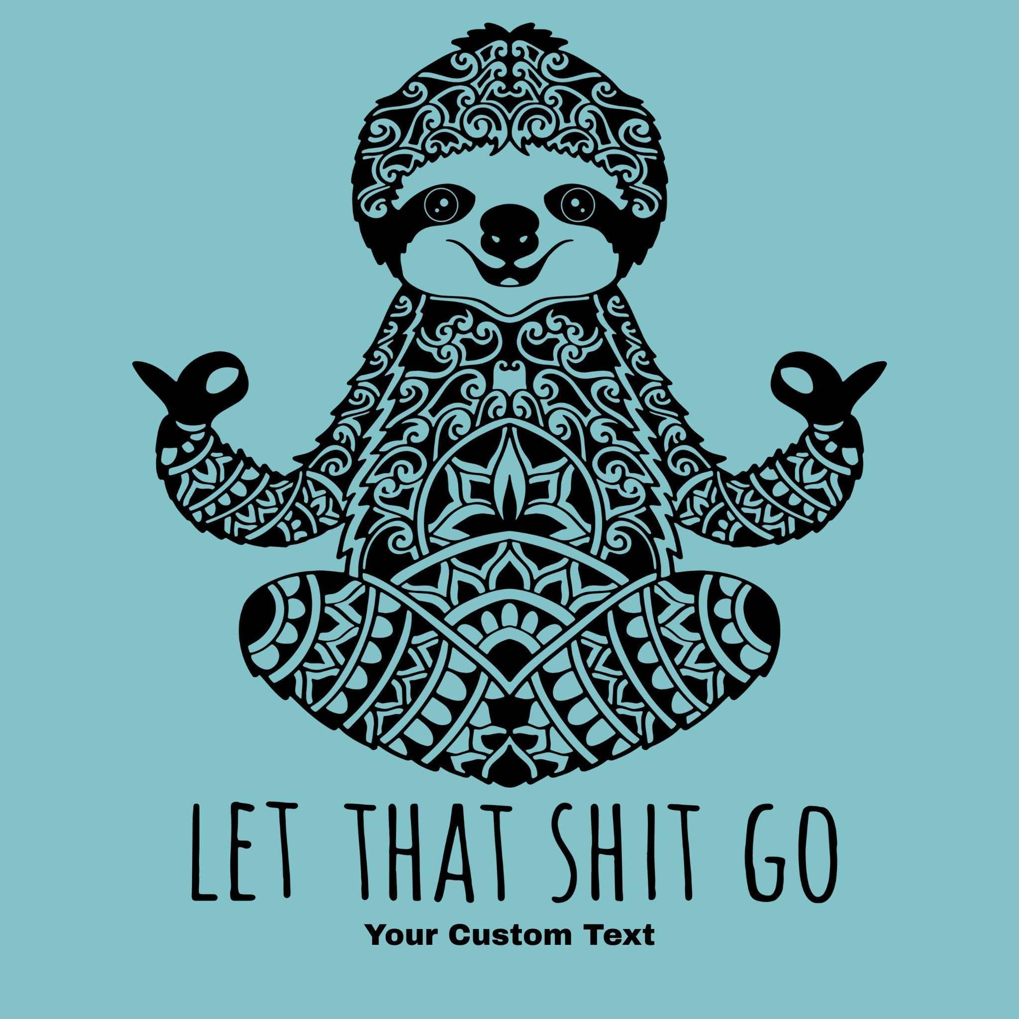 WHOLESALE Let That Shit Go Sloth Yoga Hoodie | Sweatshirt 045-Sweatshirts-208 Tees Wholesale, Idaho