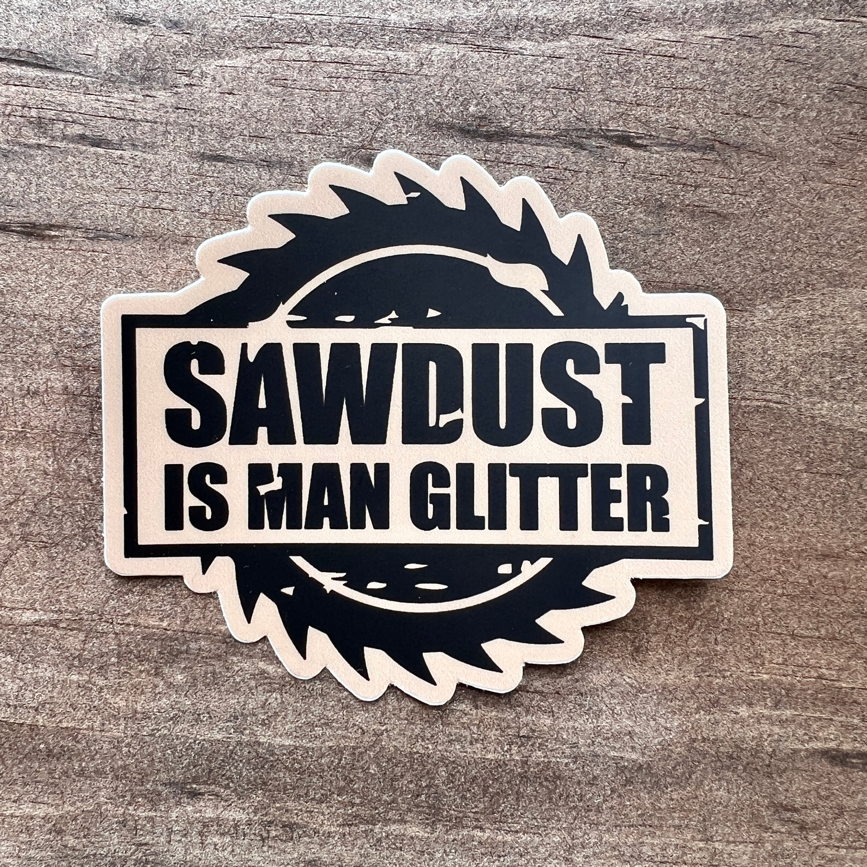 Sawdust Is Man Glitter Sticker-Sticker-208 Tees Wholesale, Idaho