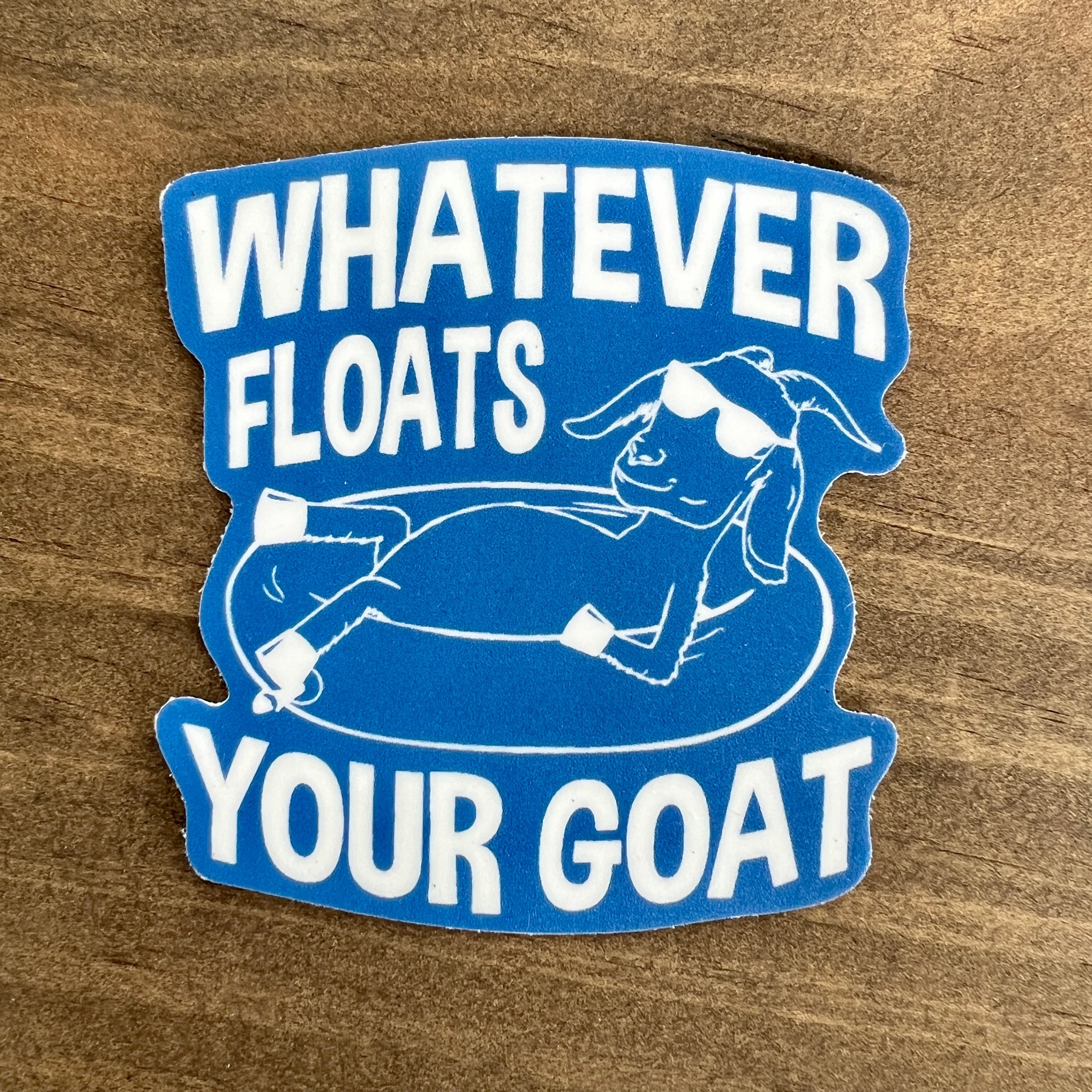 Whatever Floats Your Goat Sticker Decal-Sticker-208 Tees Wholesale, Idaho
