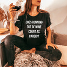 Does Running Out Of Wine Count As Cardio? TShirt for Women *UNISEX FIT*-208 Tees Wholesale, Idaho