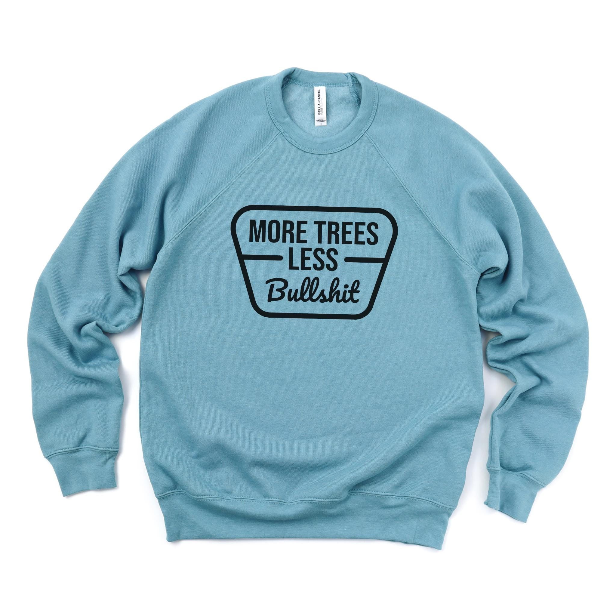 WHOLESALE More Trees Less Bullshit Crewneck | Hoodie Sweatshirt 151-Sweatshirts-208 Tees Wholesale, Idaho