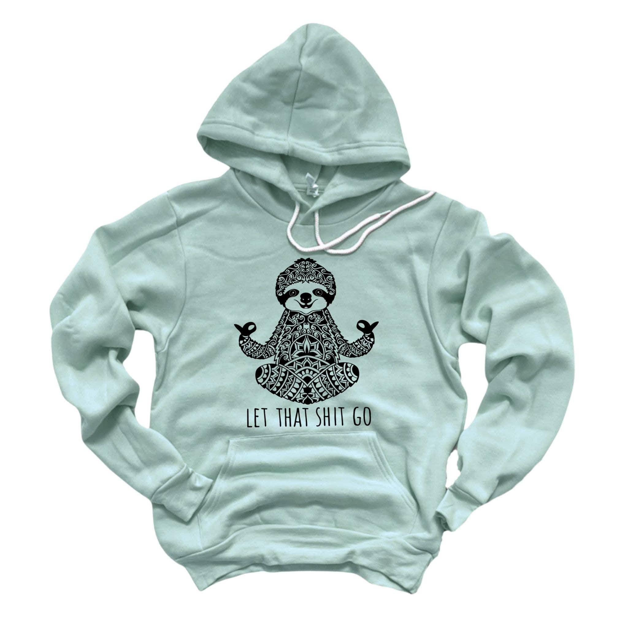 WHOLESALE Let That Shit Go Sloth Yoga Hoodie | Sweatshirt 045-Sweatshirts-208 Tees Wholesale, Idaho